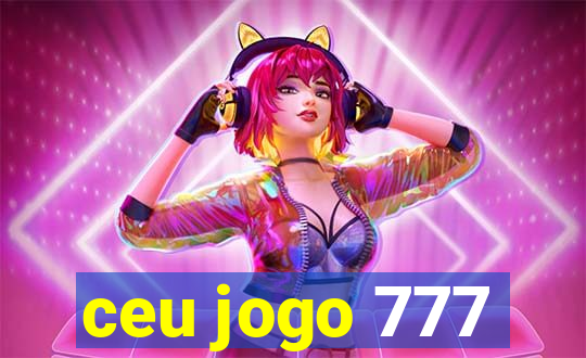 ceu jogo 777